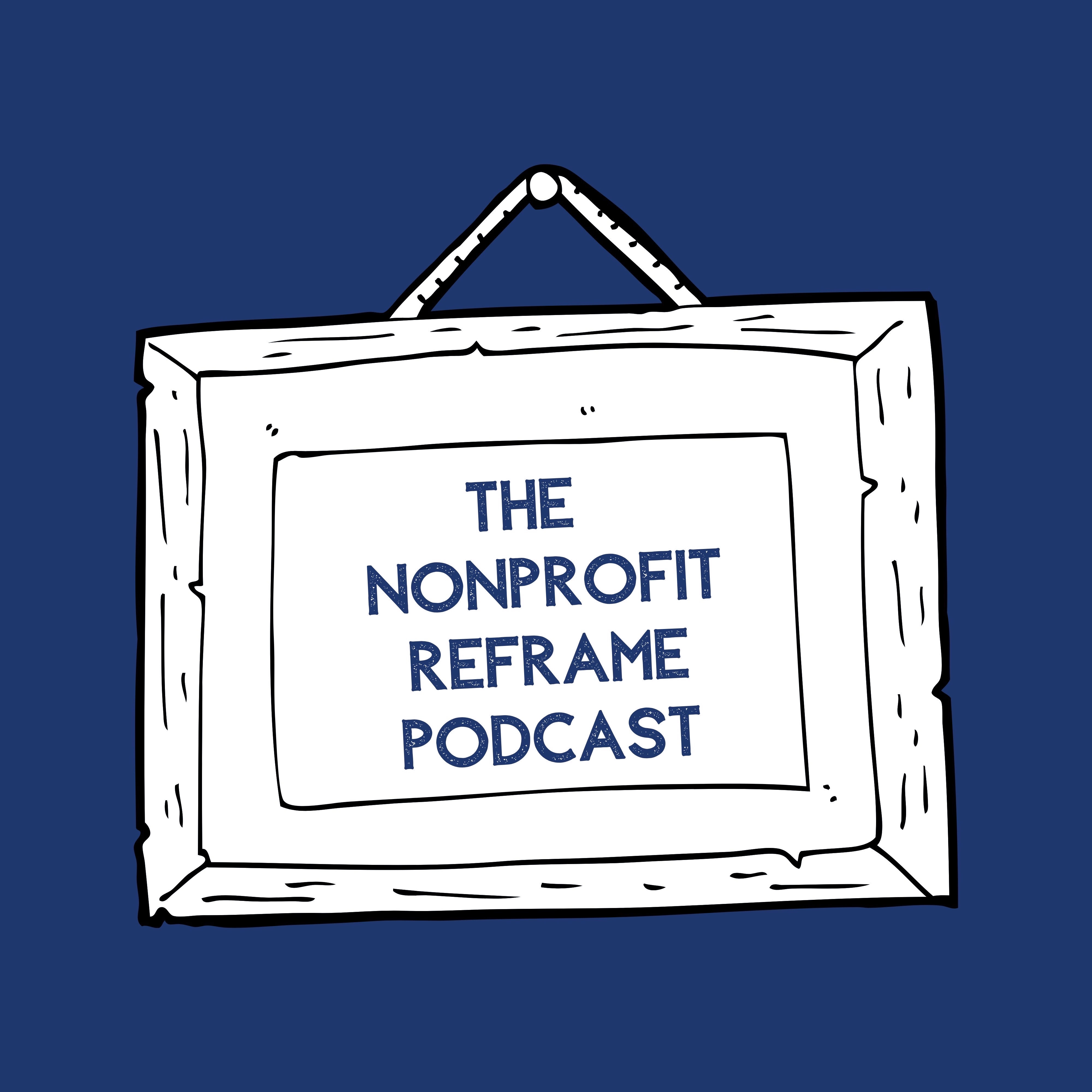 The Nonprofit Reframe Podcast